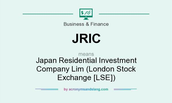 What does JRIC mean? It stands for Japan Residential Investment Company Lim (London Stock Exchange [LSE])
