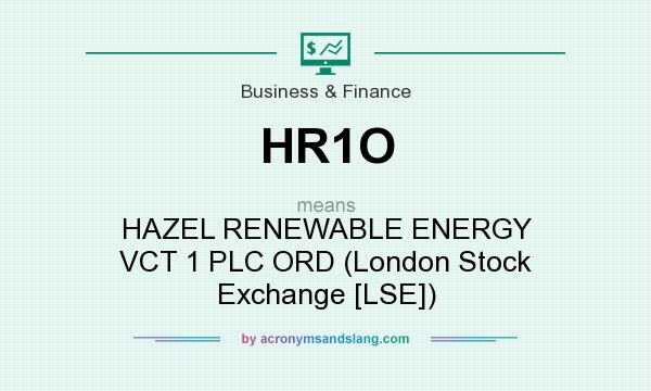What does HR1O mean? It stands for HAZEL RENEWABLE ENERGY VCT 1 PLC ORD (London Stock Exchange [LSE])