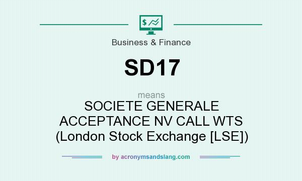What does SD17 mean? It stands for SOCIETE GENERALE ACCEPTANCE NV CALL WTS (London Stock Exchange [LSE])