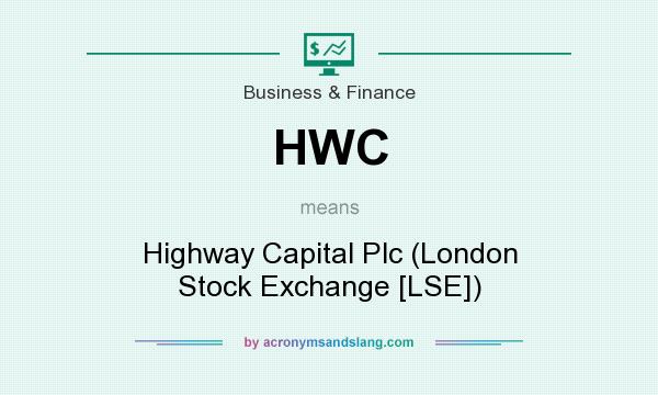 What does HWC mean? It stands for Highway Capital Plc (London Stock Exchange [LSE])