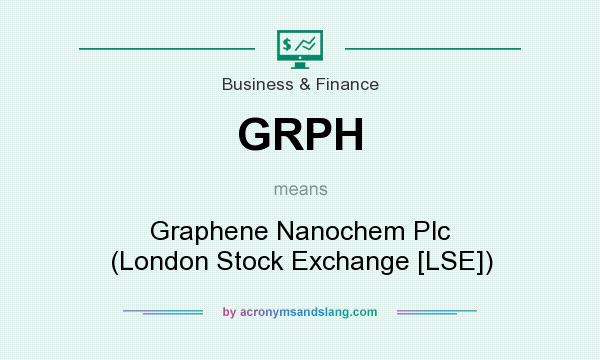 What does GRPH mean? It stands for Graphene Nanochem Plc (London Stock Exchange [LSE])