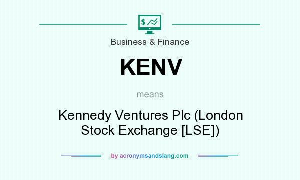 What does KENV mean? It stands for Kennedy Ventures Plc (London Stock Exchange [LSE])