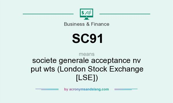 What does SC91 mean? It stands for societe generale acceptance nv put wts (London Stock Exchange [LSE])