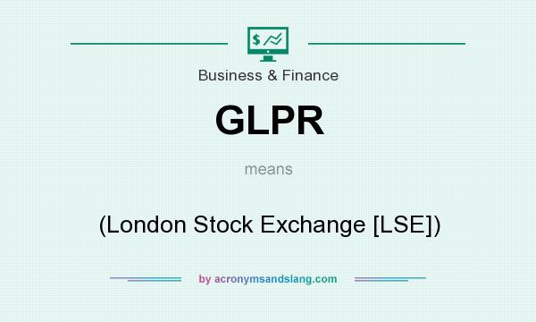 What does GLPR mean? It stands for (London Stock Exchange [LSE])