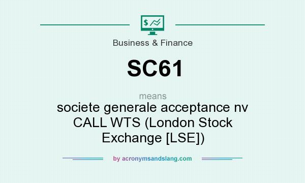 What does SC61 mean? It stands for societe generale acceptance nv CALL WTS (London Stock Exchange [LSE])