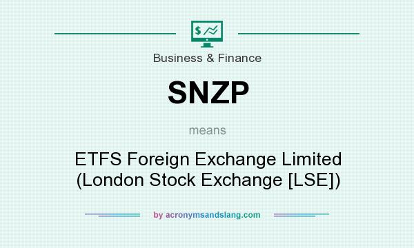 What does SNZP mean? It stands for ETFS Foreign Exchange Limited (London Stock Exchange [LSE])
