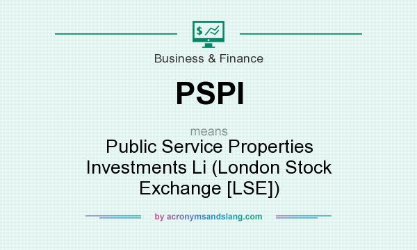 What does PSPI mean? It stands for Public Service Properties Investments Li (London Stock Exchange [LSE])