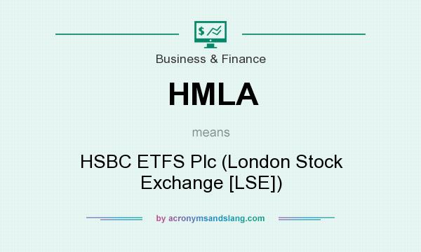 What does HMLA mean? It stands for HSBC ETFS Plc (London Stock Exchange [LSE])