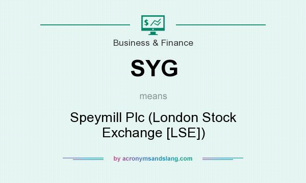 What does SYG mean? It stands for Speymill Plc (London Stock Exchange [LSE])