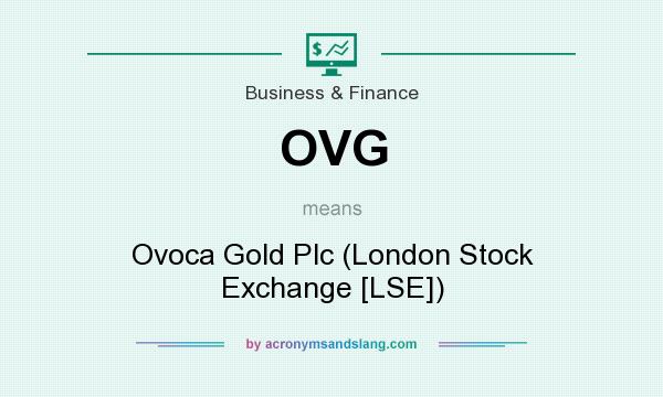 What does OVG mean? It stands for Ovoca Gold Plc (London Stock Exchange [LSE])