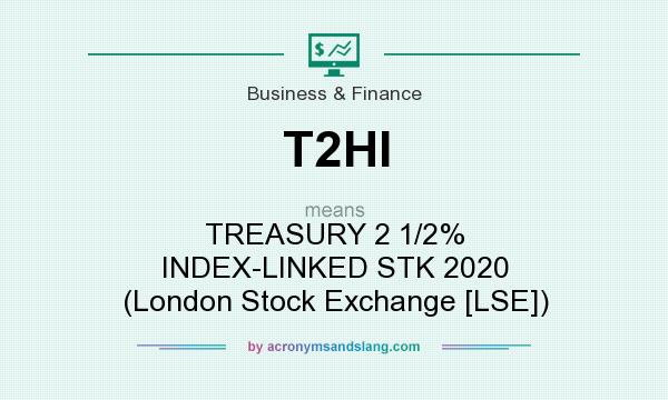 What does T2HI mean? It stands for TREASURY 2 1/2% INDEX-LINKED STK 2020 (London Stock Exchange [LSE])