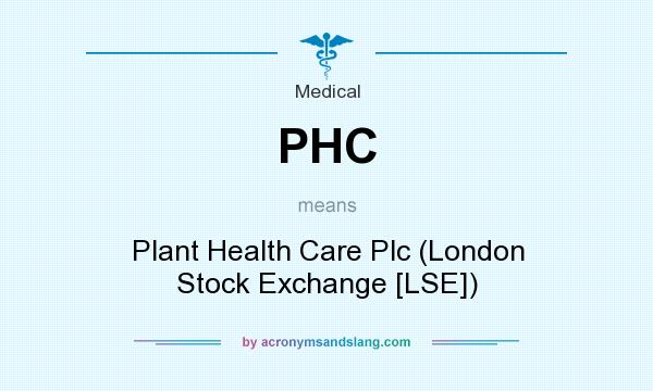 What does PHC mean? It stands for Plant Health Care Plc (London Stock Exchange [LSE])