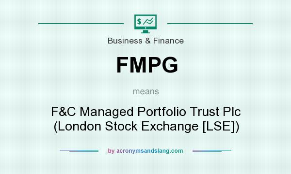 What does FMPG mean? It stands for F&C Managed Portfolio Trust Plc (London Stock Exchange [LSE])