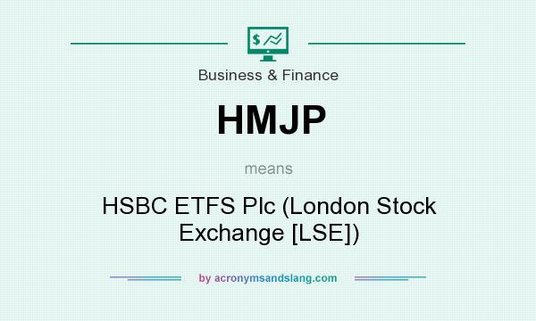 What does HMJP mean? It stands for HSBC ETFS Plc (London Stock Exchange [LSE])