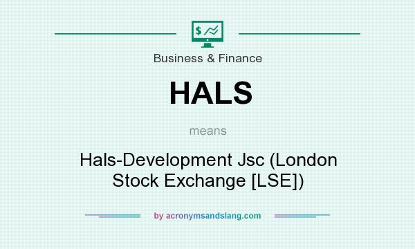 What does HALS mean? It stands for Hals-Development Jsc (London Stock Exchange [LSE])