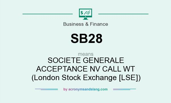 What does SB28 mean? It stands for SOCIETE GENERALE ACCEPTANCE NV CALL WT (London Stock Exchange [LSE])