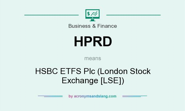 What does HPRD mean? It stands for HSBC ETFS Plc (London Stock Exchange [LSE])