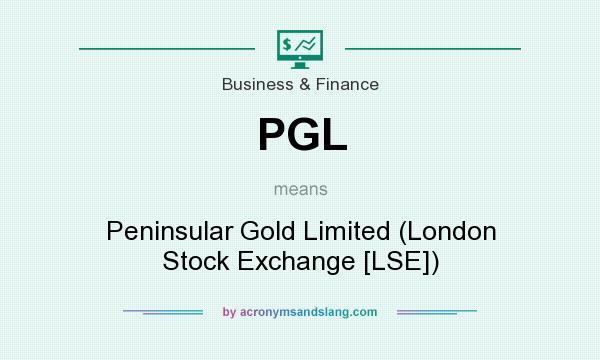 What does PGL mean? It stands for Peninsular Gold Limited (London Stock Exchange [LSE])