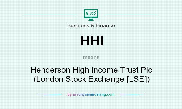 What does HHI mean? It stands for Henderson High Income Trust Plc (London Stock Exchange [LSE])