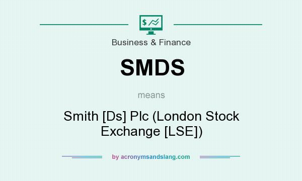 What does SMDS mean? It stands for Smith [Ds] Plc (London Stock Exchange [LSE])
