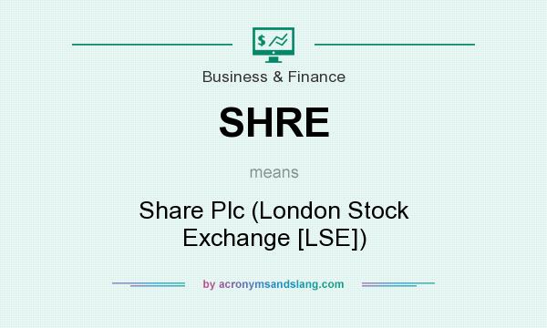 What does SHRE mean? It stands for Share Plc (London Stock Exchange [LSE])