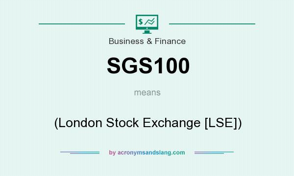 What does SGS100 mean? It stands for (London Stock Exchange [LSE])