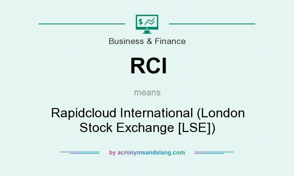 What does RCI mean? It stands for Rapidcloud International (London Stock Exchange [LSE])