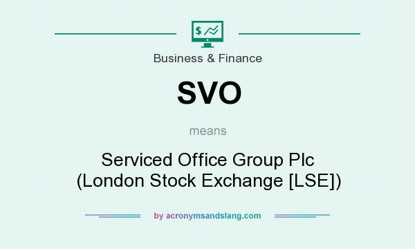 What does SVO mean? It stands for Serviced Office Group Plc (London Stock Exchange [LSE])