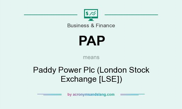 What does PAP mean? It stands for Paddy Power Plc (London Stock Exchange [LSE])