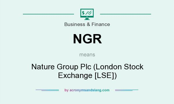 What does NGR mean? It stands for Nature Group Plc (London Stock Exchange [LSE])