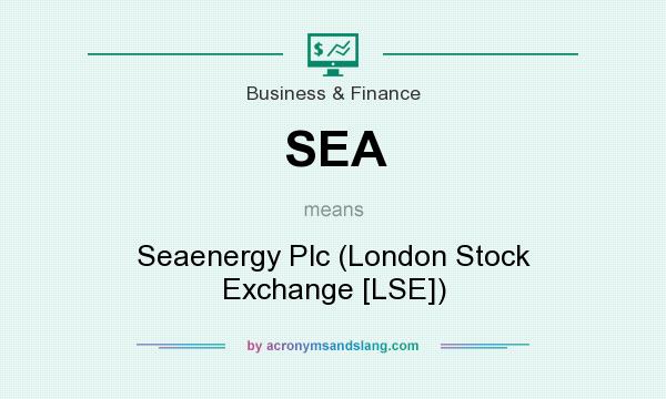 What does SEA mean? It stands for Seaenergy Plc (London Stock Exchange [LSE])