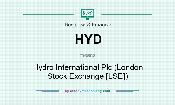 What does HYD mean? It stands for Hydro International Plc (London Stock Exchange [LSE])