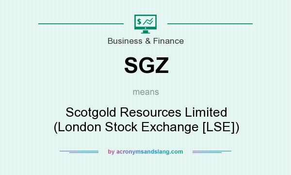 What does SGZ mean? It stands for Scotgold Resources Limited (London Stock Exchange [LSE])