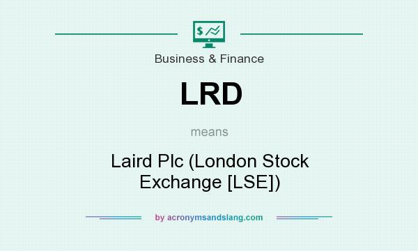 What does LRD mean? It stands for Laird Plc (London Stock Exchange [LSE])