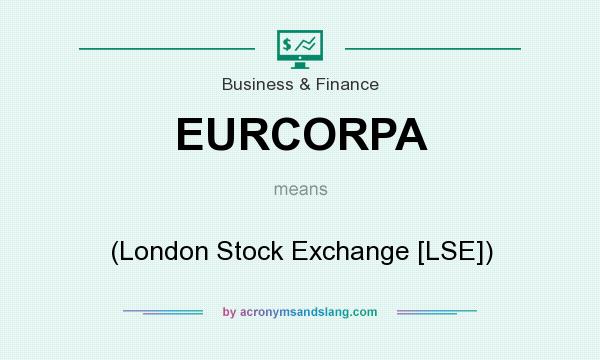 What does EURCORPA mean? It stands for (London Stock Exchange [LSE])