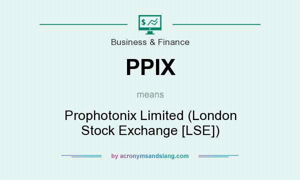 What does PPIX mean? It stands for Prophotonix Limited (London Stock Exchange [LSE])