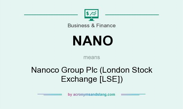 What does NANO mean? It stands for Nanoco Group Plc (London Stock Exchange [LSE])