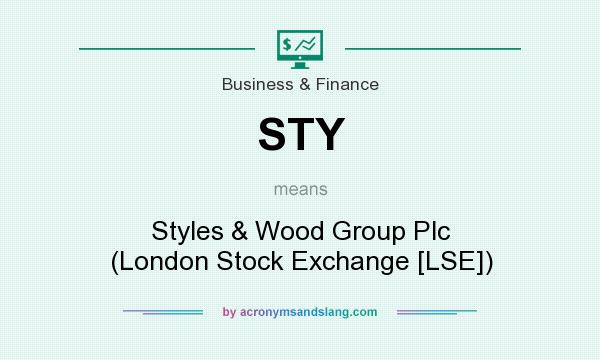 What does STY mean? It stands for Styles & Wood Group Plc (London Stock Exchange [LSE])