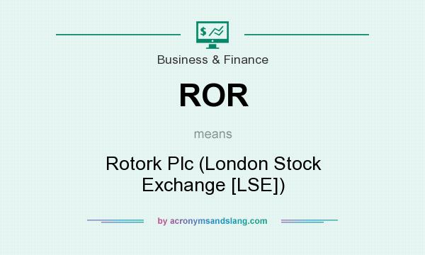What does ROR mean? It stands for Rotork Plc (London Stock Exchange [LSE])