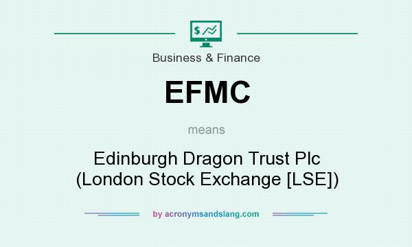 What does EFMC mean? It stands for Edinburgh Dragon Trust Plc (London Stock Exchange [LSE])