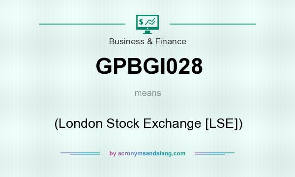 What does GPBGI028 mean? It stands for (London Stock Exchange [LSE])