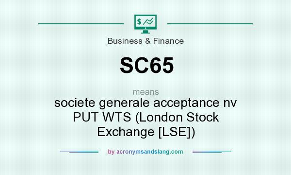 What does SC65 mean? It stands for societe generale acceptance nv PUT WTS (London Stock Exchange [LSE])