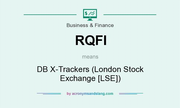 What does RQFI mean? It stands for DB X-Trackers (London Stock Exchange [LSE])