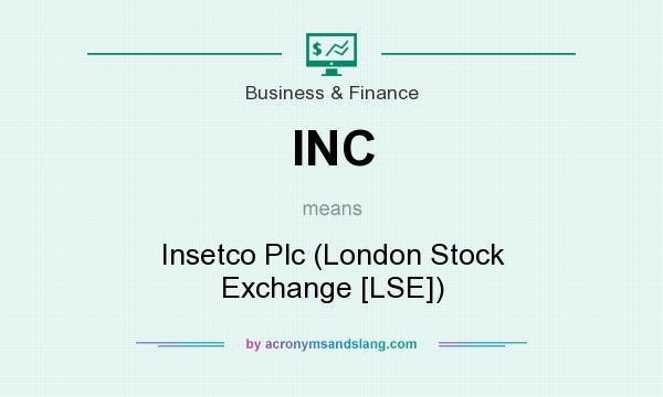 What does INC mean? It stands for Insetco Plc (London Stock Exchange [LSE])