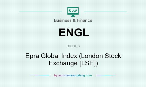 What does ENGL mean? It stands for Epra Global Index (London Stock Exchange [LSE])