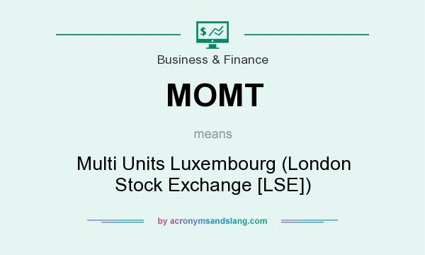 What does MOMT mean? It stands for Multi Units Luxembourg (London Stock Exchange [LSE])
