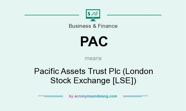 What does PAC mean? It stands for Pacific Assets Trust Plc (London Stock Exchange [LSE])
