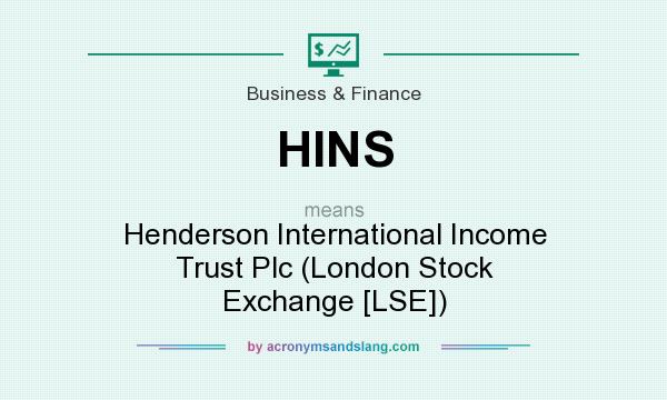 What does HINS mean? It stands for Henderson International Income Trust Plc (London Stock Exchange [LSE])
