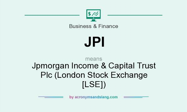What does JPI mean? It stands for Jpmorgan Income & Capital Trust Plc (London Stock Exchange [LSE])