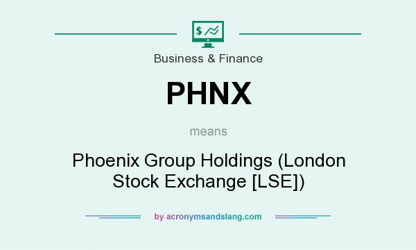 What does PHNX mean? It stands for Phoenix Group Holdings (London Stock Exchange [LSE])